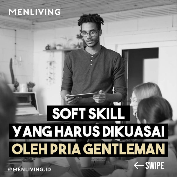 SOFT SKILL YANG HARUS DIKUASAI OLEH PRIA GENTLEMAN