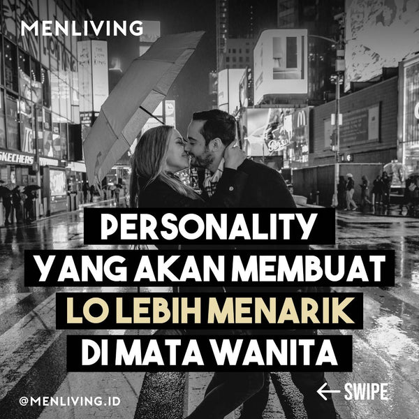 PERSONALITY YANG AKAN MEMBUAT LO LEBIH MENARIK